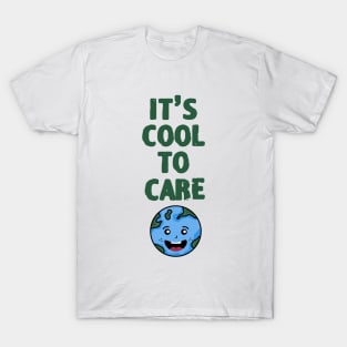 It's Cool To Care, earth day T-Shirt